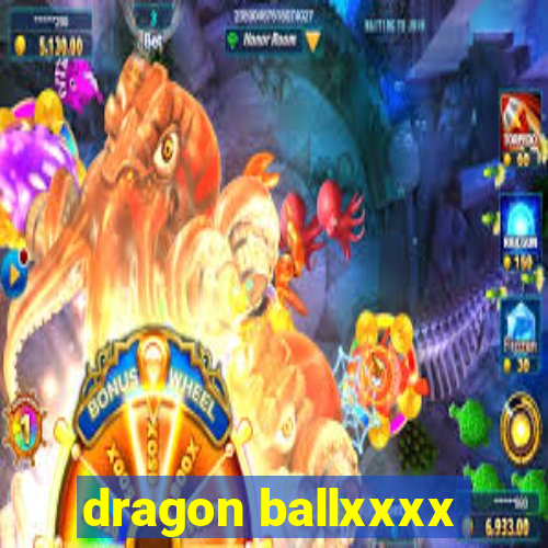 dragon ballxxxx